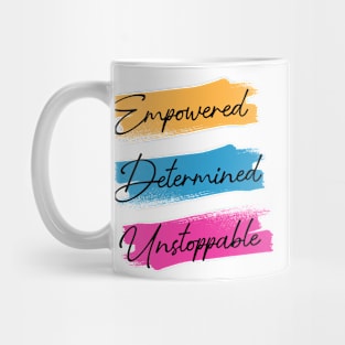 Empowered.Determined.Unstoppable Mug